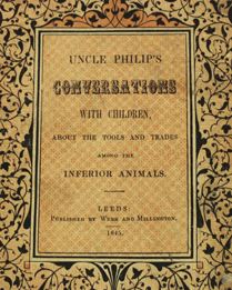 Uncle Philip's Conversations with Children About the Tools and Trades Among the Inferiour Animals, Uncle Philip, 1845