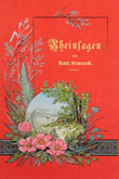 Rheinsagen aus dem Munde des Volks und Deutsche Dichter: für Schule, Haus und Wanderschaft.  (The Rhine, as Told by the People and the Poets…). Karl Simrock. 1891