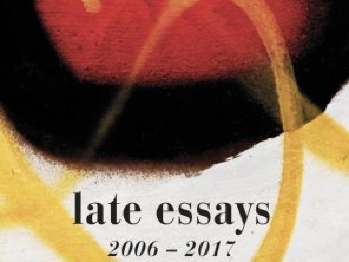 Late essays 2006 - 2017 by J.M. Coetzee