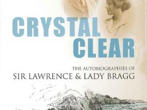 Crystal clear: the autobiographies of Sir Lawrence and Lady Bragg