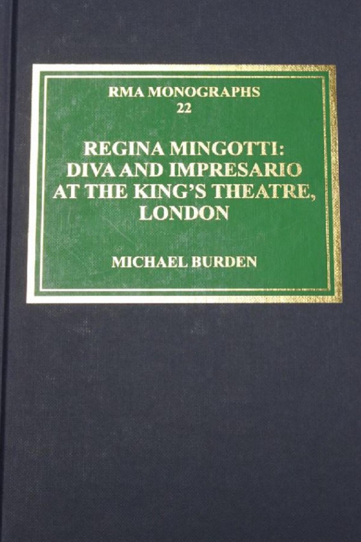 Regina Mingotti: Diva and impresario at the King's theatre, London by Michael Burden