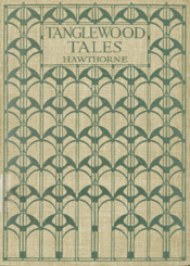 Tanglewood tales: a wonder-book for girls and boys, Nathaniel Hawthorne, undated but circa 1910
