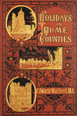 Holidays in Home Countries.  Edward Walford. 1899