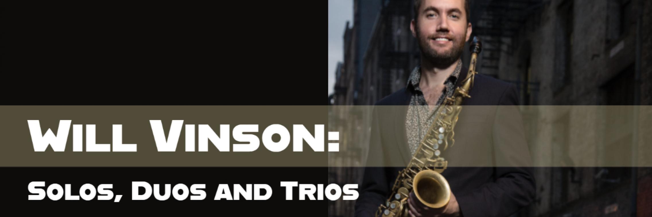 Will Vinson: Solos, Duos and Trios