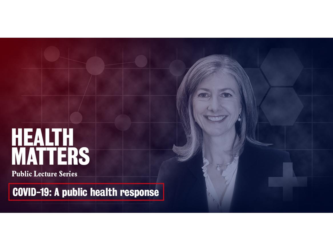 Health Matters Lecture Series - COVID-19: A Public Health Response