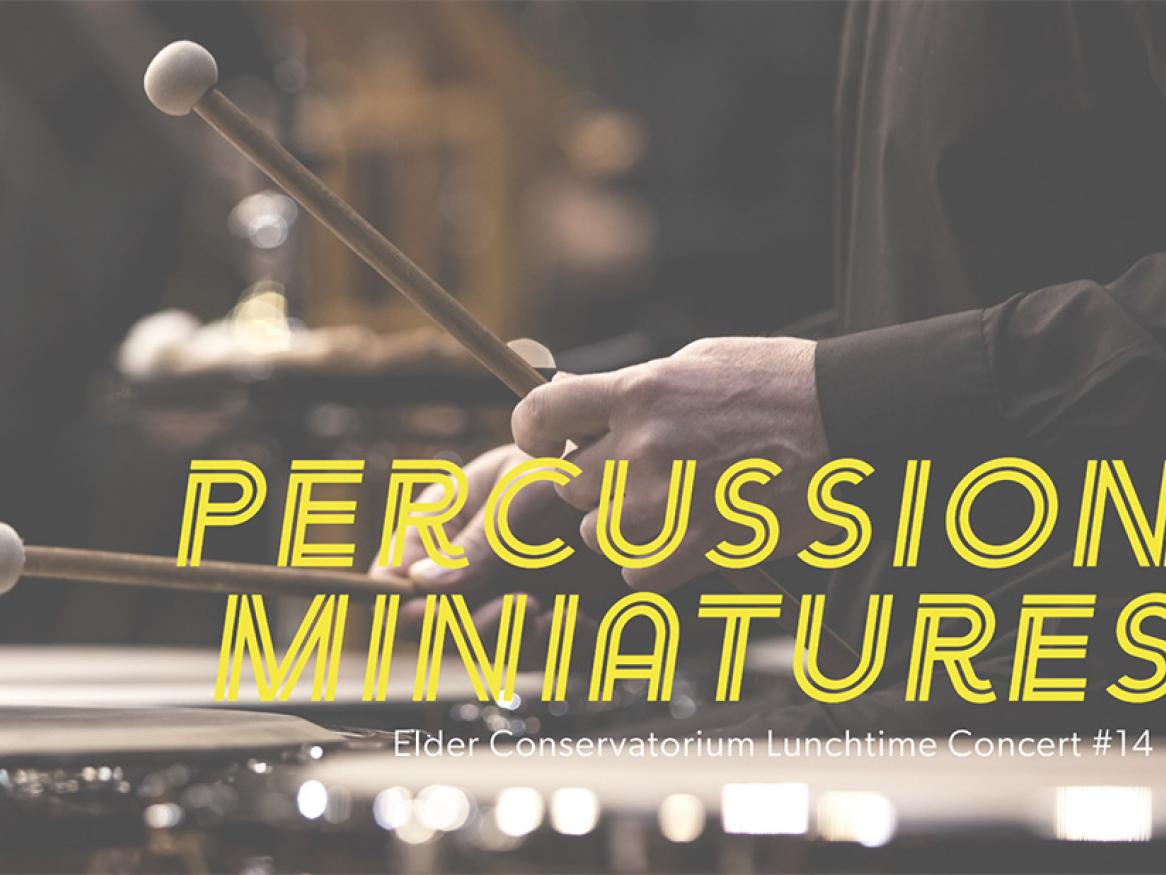 Elder Conservatorium Lunchtime Concert | Percussion Miniatures