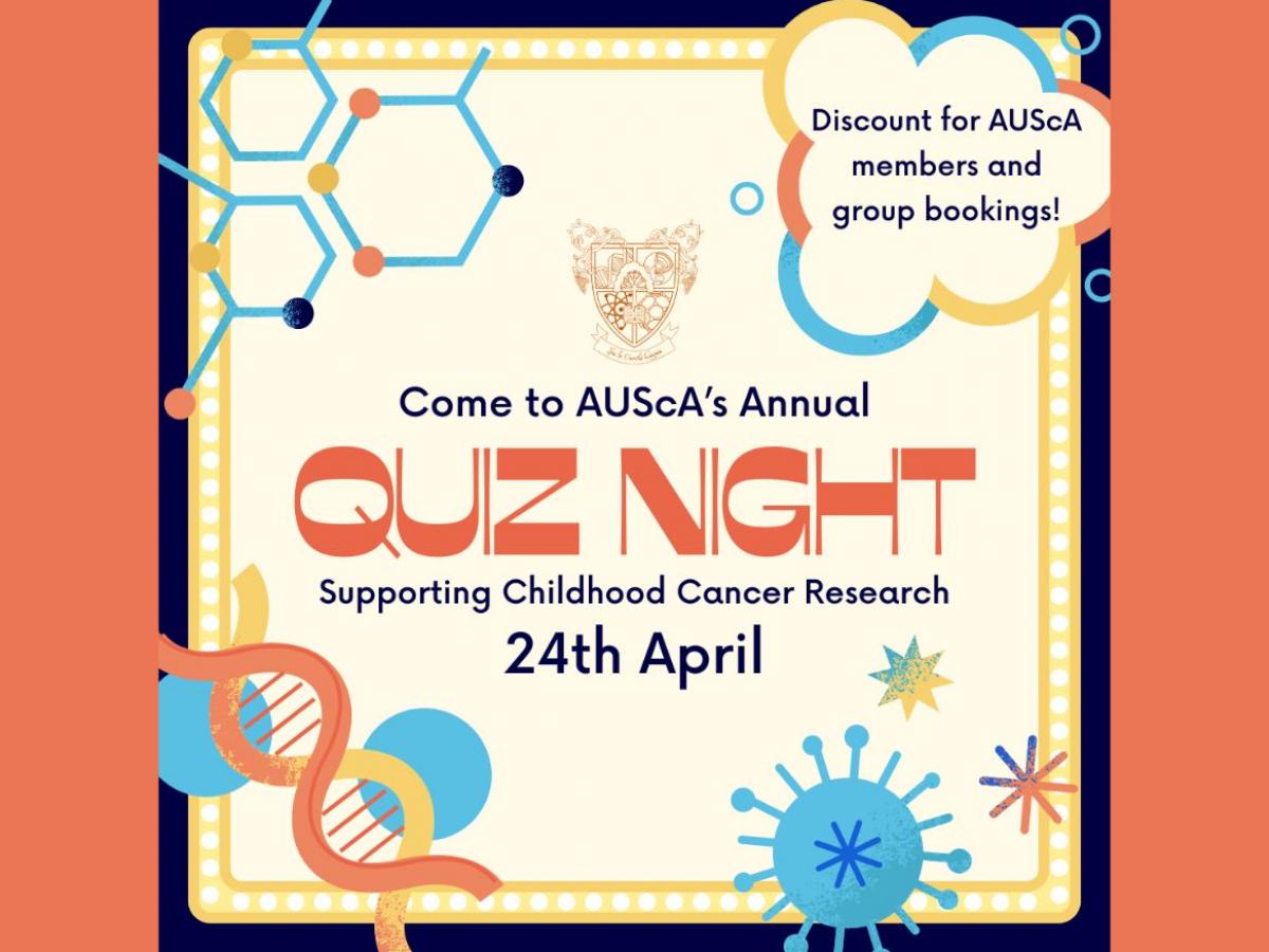 This year AUScA’s chosen charity is the Childhood Cancer Research at The Hospital Research Foundation.